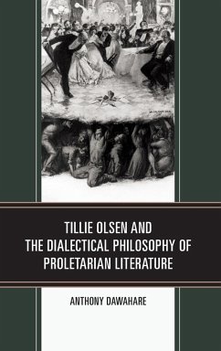 Tillie Olsen and the Dialectical Philosophy of Proletarian Literature - Dawahare, Anthony