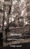 Moments: A Book of Poetry and Prose