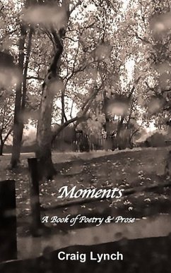 Moments: A Book of Poetry and Prose - Lynch, Craig