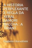 A Historia Perplexante E Regla Da Xeral Samori Balcha: A Tírant