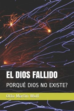 El Dios Fallido: Porqué Dios No Existe? - Martin Wolf, Otto