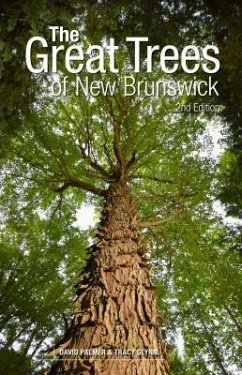The Great Trees of New Brunswick, 2nd Edition - Palmer, David; Glynn, Tracy