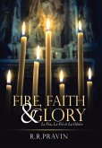Fire, Faith & Glory Fire, Faith & Glory