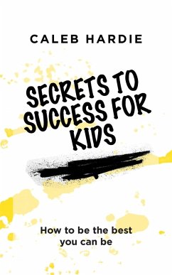 Secrets to Success for Kids - Hardie, Caleb
