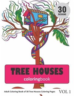 Tree Houses Coloring Book: 30 Coloring Pages of Tree House in Coloring Book for Adults (Vol 1) - Rai, Sonia