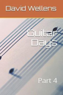 Guitar Days: Part 4 - Wellens, David R.