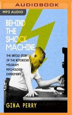 Behind the Shock Machine: The Untold Story of the Notorious Milgram Psychology Experiments - Perry, Gina