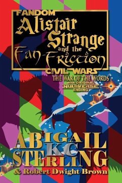 Alistair Strange and the Fan-Friction: The War of the Words - Sterling, Abigail K. C.; Brown, Robert Dwight