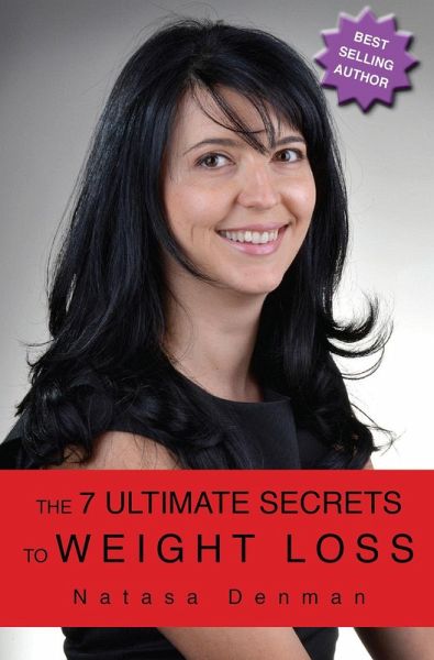 The 7 Ultimate Secrets to Weight Loss (eBook, ePUB) The 7 Ultimate Secrets to Weight Loss (eBook, ePUB)