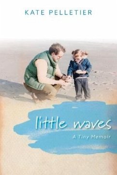 Little Waves: A Tiny Memoir Volume 1 - Pelletier, Kate