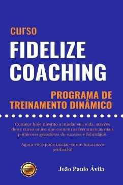 Fidelize Coaching: Programa de Treinamento Din - Avila, Joao Paulo