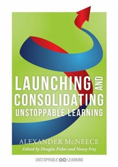Launching and Consolidating Unstoppable Learning - McNeece, Alexander