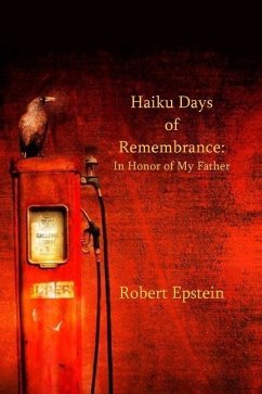 Haiku Days of Remembrance: In Honor of My Father - Epstein, Robert