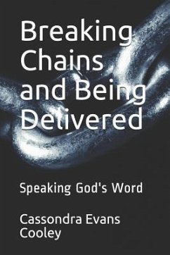 Breaking Chains and Being Delivered: Speaking God's Word - Cooley, Cassondra Evans