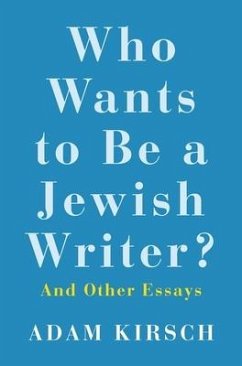 Who Wants to Be a Jewish Writer? - Kirsch, Adam