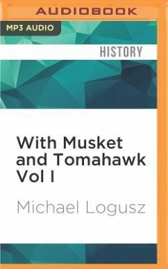 With Musket and Tomahawk Vol I - Logusz, Michael