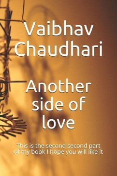 Another Side of Love: This Is the Second Part of My Book I Hope You Will Like It - Chaudhari, Vaibhav