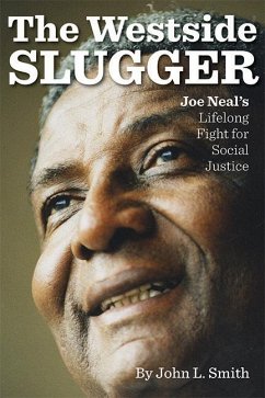 The Westside Slugger: Joe Neal's Lifelong Fight for Social Justice Volume 1 - Smith, John L.