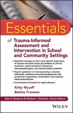 Essentials of Trauma-Informed Assessment and Intervention in School and Community Settings - Wycoff, Kirby L.;Franzese, Bettina
