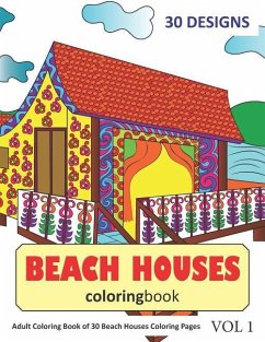 Beach Houses Coloring Book: 30 Coloring Pages of Beach House Designs in Coloring Book for Adults (Vol 1) - Rai, Sonia