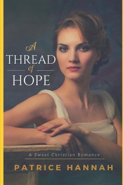 A Thread of Hope: A Sweet Christian Romance - Hannah, Patrice