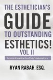The Esthetician's Guide to Outstanding Esthetics!: Technical Know-How from Today's Industry Icons Volume II