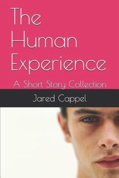 The Human Experience: A Short Story Collection - Cappel, Jared