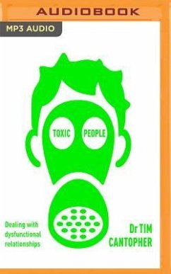 Toxic People: Coping with Dysfunctional Relationships - Cantopher, Tim