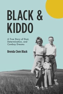 Black & Kiddo: A True Story of Dust, Determination, and Cowboy Dreams - Black, Brenda Clem