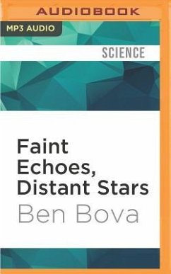 Faint Echoes, Distant Stars: The Science and Politics of Finding Life Beyond Earth - Bova, Ben
