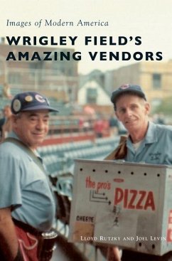 Wrigley Field's Amazing Vendors - Rutzky, Lloyd; Levin, Joel