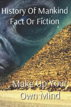 History of Mankind Fact or Fiction: Make Up Your Own Mind - Petta, Ray