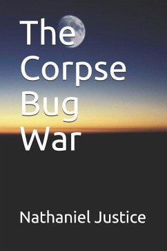 The Corpse Bug War - Justice, Nathaniel