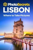 Photosecrets Lisbon: Where to Take Pictures: A Photographer's Guide to the Best Photography Spots