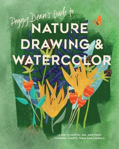 Peggy Dean's Guide to Nature Drawing and Watercolor: Learn to Sketch, Ink, and Paint Flowers, Plants, Trees, and Animals - Dean, Peggy