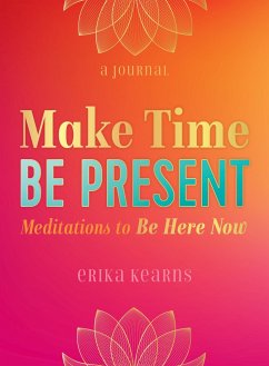 Make Time, Be Present - Kearns, Erika