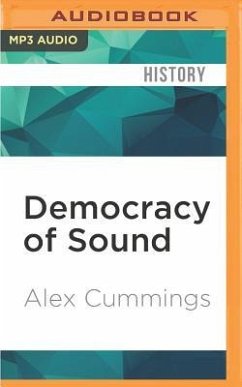 Democracy of Sound: Music Piracy and the Remaking of American Copyright in the Twentieth Century - Cummings, Alex