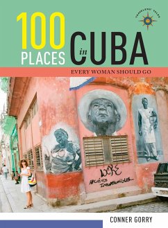 100 Places in Cuba Every Woman Should Go - Gorry, Conner