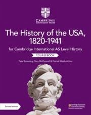 Cambridge International AS Level History The History of the USA, 1820-1941 Coursebook - Browning, Pete; McConnell, Tony; Walsh-Atkins, Patrick