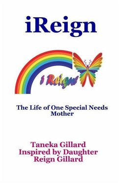 iReign: The Life of One Special Needs Mother - Gillard, Taneka