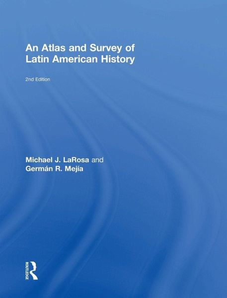 An Atlas and Survey of Latin American History An Atlas and Survey of Latin American History