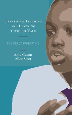 Transform Teaching and Learning through Talk - Gaunt, Amy; Stott, Alice