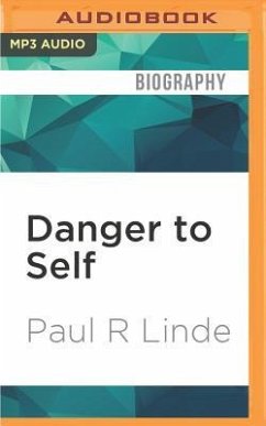 Danger to Self: On the Front Line with an Er Psychiatrist - Linde, Paul R.