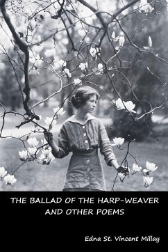 The Ballad of the Harp-Weaver and Other Poems - Millay, Edna St. Vincent