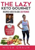 The Lazy Keto Gourmet: Recipes I Used to Lose 100 Pounds!