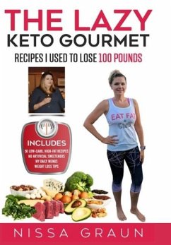 The Lazy Keto Gourmet: Recipes I Used to Lose 100 Pounds! - Graun, Nissa