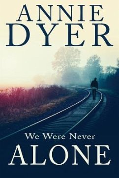 We Were Never Alone - Dyer, Annie