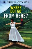 WHERE DO I GO FROM HERE 2nd EDITION