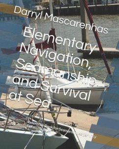 Elementary Navigation, Seamanship and Survival at Sea: Reference Book for Seamanship as per VTU Syllabus[CBCS] - Mascarenhas, Darryl Paul
