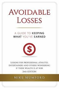 Avoidable Losses: A Guide to Keeping What You've Earned: Lessons for Professional Athletes, Entertainers and Others Wondering If Their W - Mumford, Mike